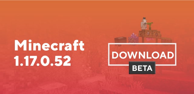 Minecraft PE 1.17.0.52 [Beta]